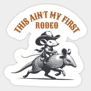 This Ain't my first Rodeo Armadillo and Mouse Sticker